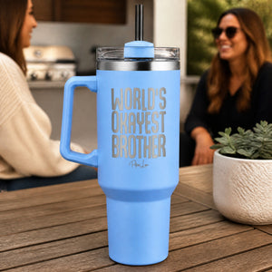 Worlds Okayest Brother 40oz Engraved Travel Tumbler — lifestyle