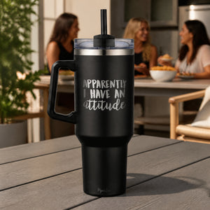 Apparently I Have An Attitude 40oz Engraved Travel Tumbler — lifestyle