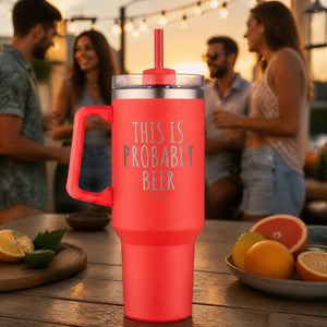 This Is Probably Beer 40oz Engraved Travel Tumbler — lifestyle