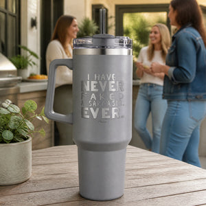 I Have Never Faked A Sarcasm 40oz Engraved Travel Tumbler — lifestyle