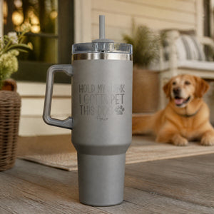 Hold My Drink I Gotta Pet This Dog Color 40oz Engraved Travel Tumbler — lifestyle