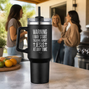 Warning I May Start Talking About Jesus 40oz Engraved Travel Tumbler — lifestyle