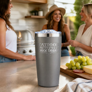 Tattoos Pretty Eyes & Thick Thighs 20oz Engraved Adventure Tumbler — lifestyle