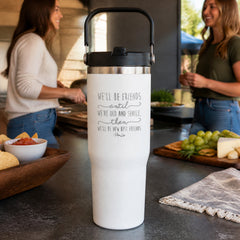 We'll Be Friends Until 30oz Engraved Saratoga Tumbler — lifestyle