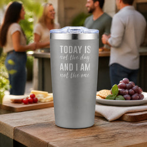 Today Is Not The Day And I Am Not The One 20oz Engraved Adventure Tumbler — lifestyle