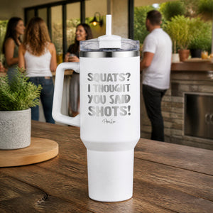 Squats I Thought You Said Shots 40oz Engraved Travel Tumbler — lifestyle