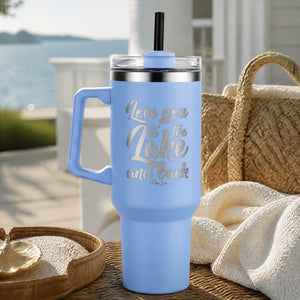 Love You To The Lake And Back 40oz Engraved Travel Tumbler — lifestyle