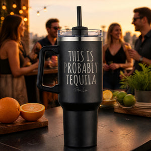 This is Probably Tequila 40oz Engraved Travel Tumbler — lifestyle