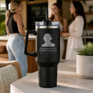 Bitches Love Independence (Thomas Jefferson) 40oz Engraved Travel Tumbler — lifestyle