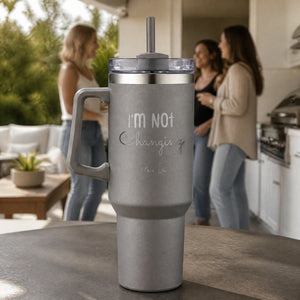 Im Not Changing 40oz Engraved Travel Tumbler — lifestyle