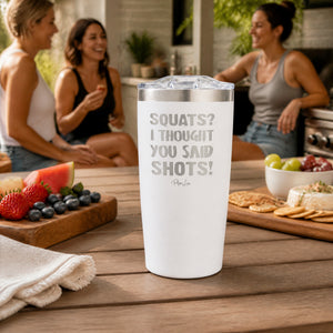Squats I Thought You Said Shots 20oz Engraved Adventure Tumbler — lifestyle