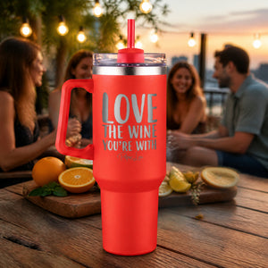 Love The Wine You're With 40oz Engraved Travel Tumbler — lifestyle