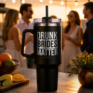 Drunk Brides Matter 40oz Engraved Travel Tumbler — lifestyle