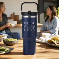Feed Me Tacos And Tell Me I'm Pretty 30oz Engraved Saratoga Tumbler — lifestyle