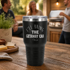 I'll Bring The Getaway Car 30oz Engraved Tundra Tumbler — lifestyle