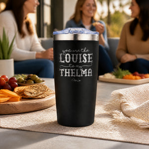 You Are The Louise To My Thelma 20oz Engraved Adventure Tumbler — lifestyle