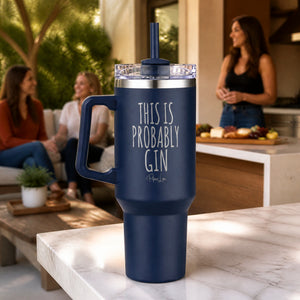 This Is Probably Gin 40oz Engraved Travel Tumbler — lifestyle