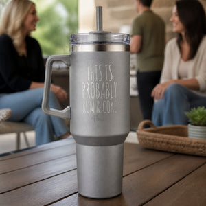 This Is Probably Rum Coke 40oz Engraved Travel Tumbler — lifestyle
