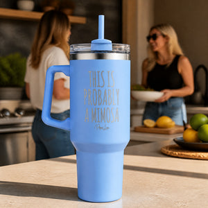This Is Probably Mimosa 40oz Engraved Travel Tumbler — lifestyle