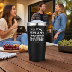 Yes We Are Aware Of How Obnoxious 20oz Engraved Adventure Tumbler — lifestyle
