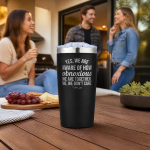 Yes We Are Aware Of How Obnoxious 20oz Engraved Adventure Tumbler — lifestyle