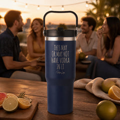 This May Or May Not Have Vodka 30oz Engraved Saratoga Tumbler — lifestyle