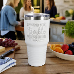 Apparently We're Trouble When We're Together Tanks 30oz Engraved Tundra Tumbler — lifestyle