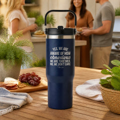 Yes We Are Aware Of How Obnoxious 30oz Engraved Saratoga Tumbler — lifestyle