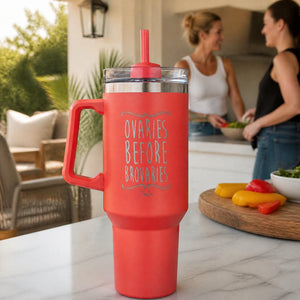 Ovaries Before Brovaries 40oz Engraved Travel Tumbler — lifestyle