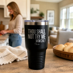 Mom 24/7 Thou Shall Not Try Me 30oz Engraved Tundra Tumbler — lifestyle