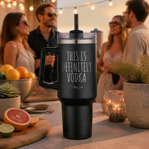 This Is Definitely Vodka 40oz Engraved Travel Tumbler — lifestyle