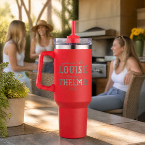 You Are The Louise To My Thelma 40oz Engraved Travel Tumbler — lifestyle