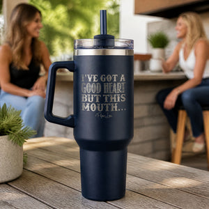 I've Got A Good Heart But This Mouth 40oz Engraved Travel Tumbler — lifestyle