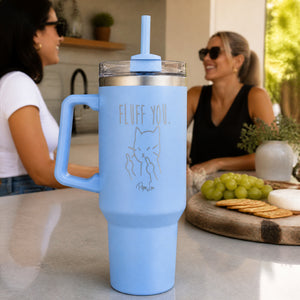 Fluff You. 40oz Engraved Travel Tumbler — lifestyle