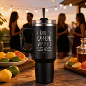 I Run On Caffeine Whiskey & Cuss Words 40oz Engraved Travel Tumbler — lifestyle