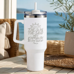 The Sun The Sand Drink In My Hand 40oz Engraved Travel Tumbler — lifestyle