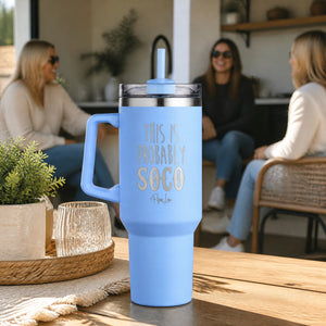 This Is Probably Soco 40oz Engraved Travel Tumbler — lifestyle