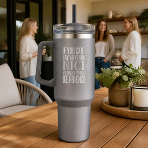 If You Can't Say Anything Nice... 40oz Engraved Travel Tumbler — lifestyle