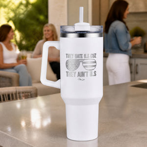 They Hate US Cuz They Ain't US 40oz Engraved Travel Tumbler — lifestyle