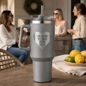 You Inspire My Inner Serial Killer 40oz Engraved Travel Tumbler — lifestyle