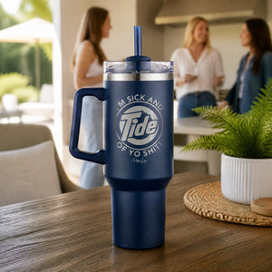 Sick And Tide Of Yo Shit 40oz Engraved Travel Tumbler — lifestyle