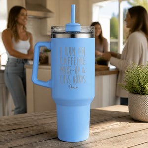 I Run On Caffeine Make-Up & Cuss Words 40oz Engraved Travel Tumbler — lifestyle