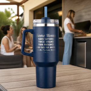Some Moms Have Tattoos Thick Thighs Thin Patience 40oz Engraved Travel Tumbler — lifestyle