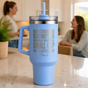 Size Matters Coffee 40oz Engraved Travel Tumbler — lifestyle