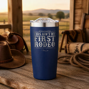 This Ain't My First Rodeo 20oz Engraved Adventure Tumbler — lifestyle