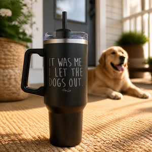 It Was Me I Let The Dogs Out 40oz Engraved Travel Tumbler — lifestyle