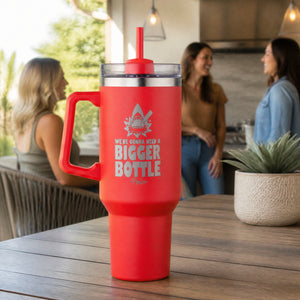 Were Gonna Need A Bigger Bottle 40oz Engraved Travel Tumbler — lifestyle
