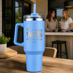 How Many WTFs Will Today Bring 40oz Engraved Travel Tumbler — lifestyle