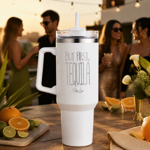 But First, Tequila 40oz Engraved Travel Tumbler — lifestyle