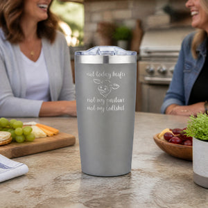 Not Today Heifer Not My Pasture Not My Bullshit 20oz Engraved Adventure Tumbler — lifestyle